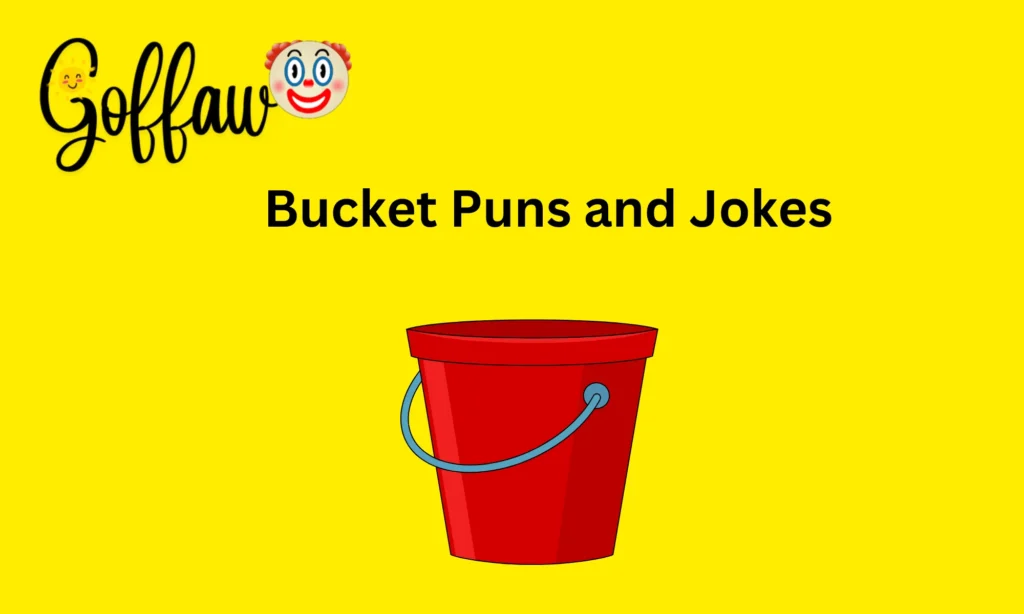 Bucket Puns and Jokes