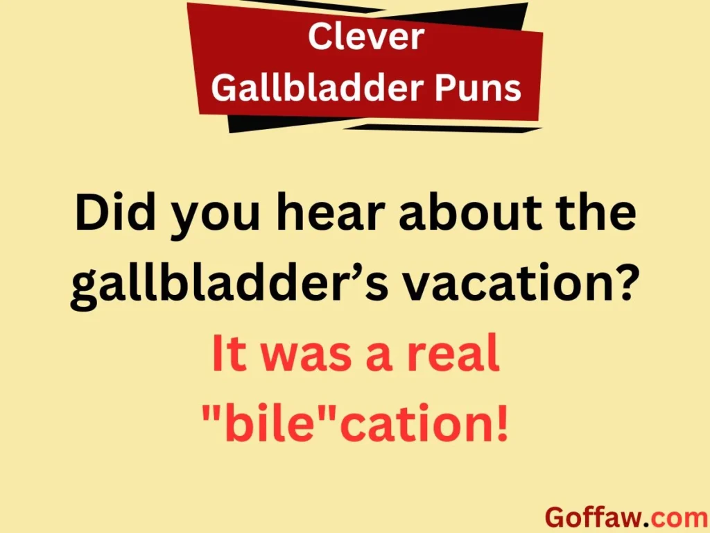 Clever Gallbladder Puns