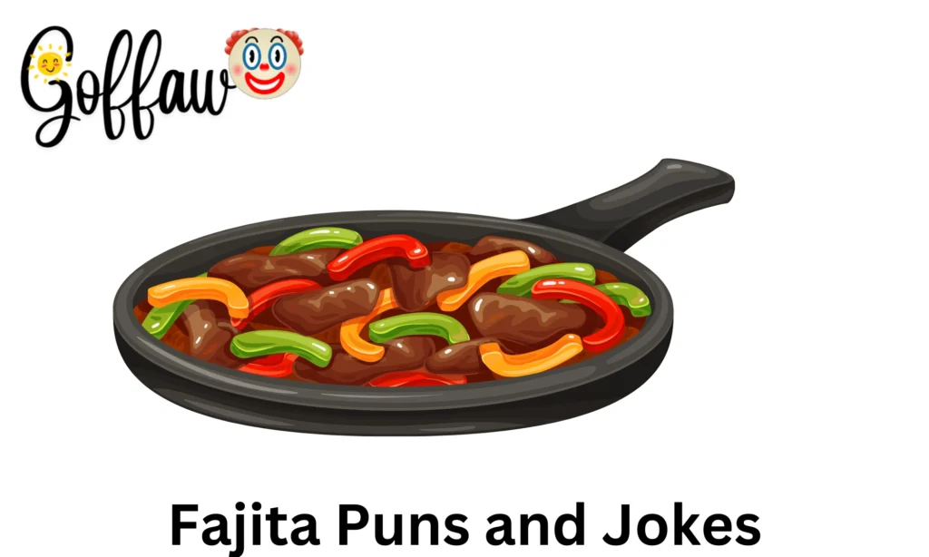Fajita Puns and Jokes