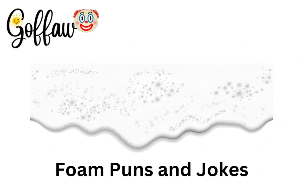 Foam Puns and Jokes