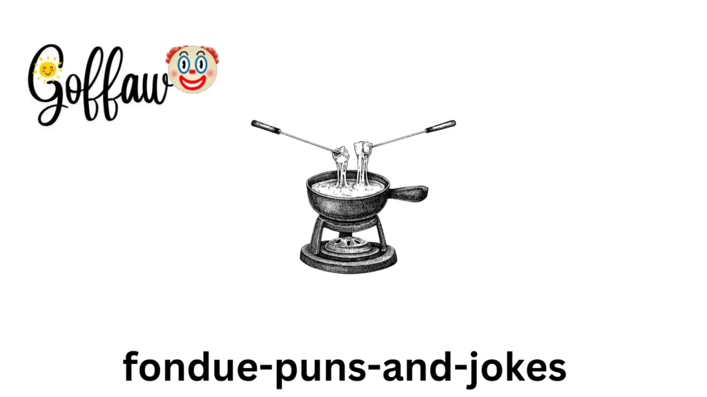Fondue Puns and Jokes