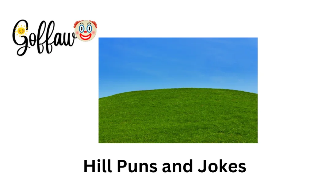 Hill Puns and Jokes