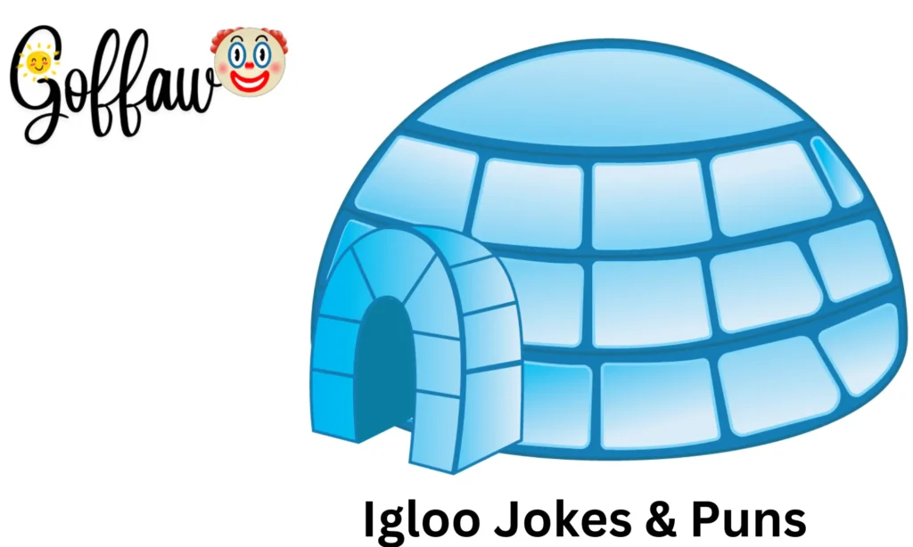 Igloo Jokes & Puns