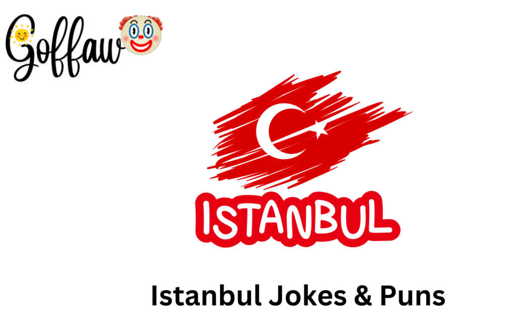 Istanbul Jokes & Puns