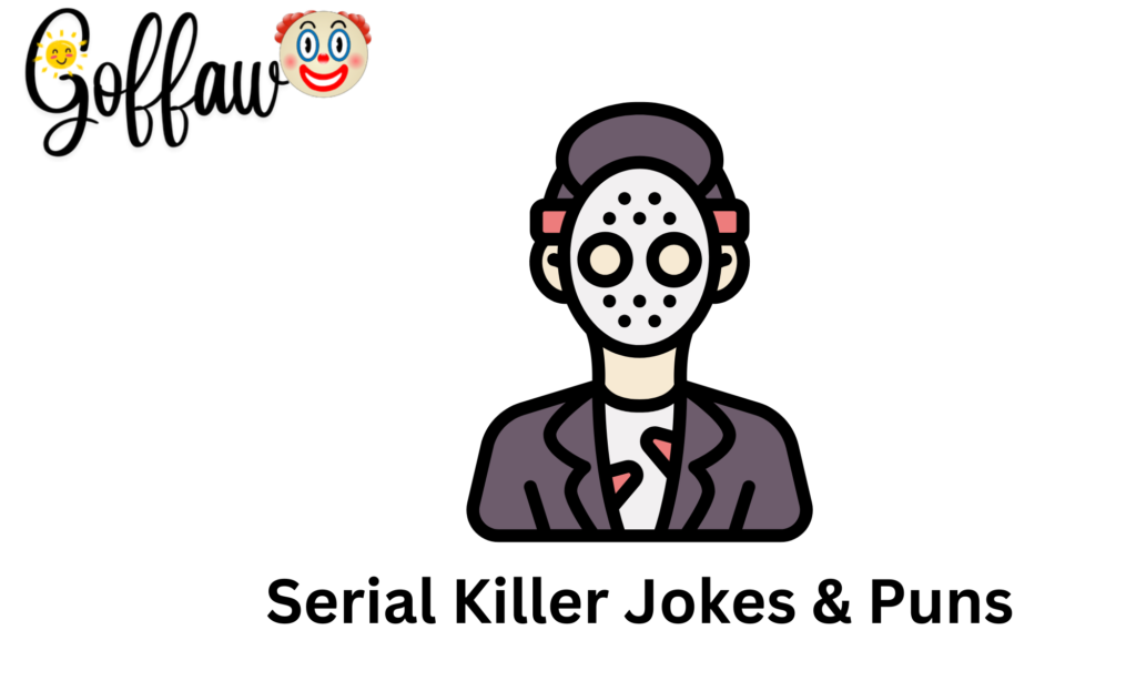 Serial Killer Jokes & Puns