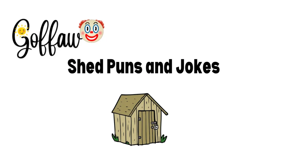 Shed Puns and Jokes
