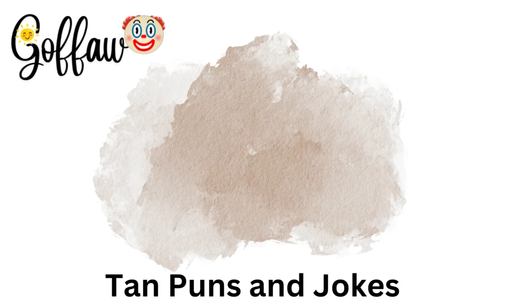 Tan Puns and Jokes