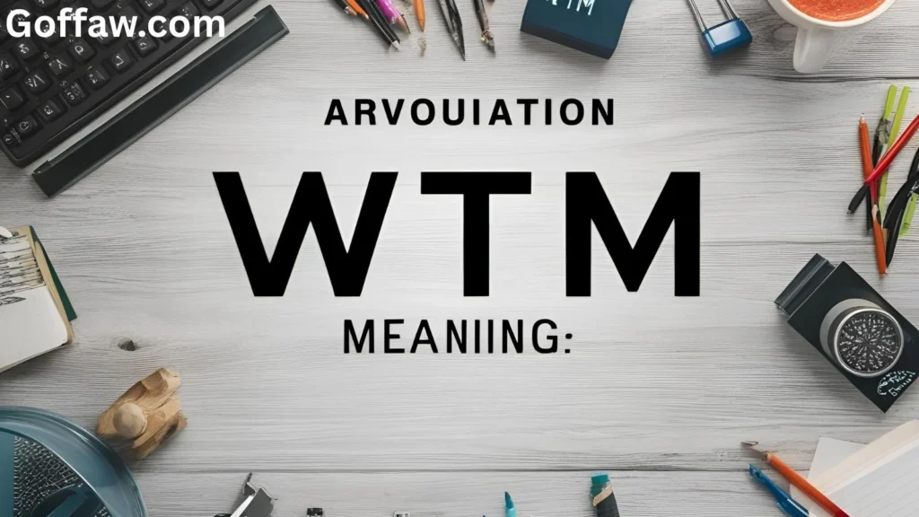 WTM Meaning